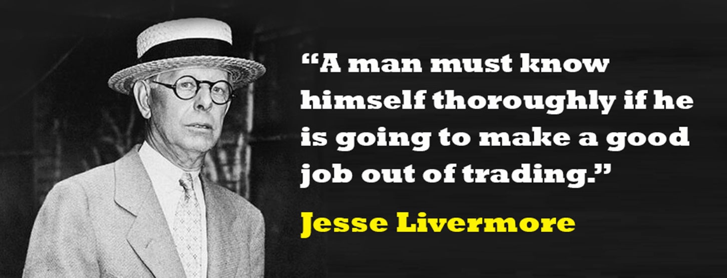 Jesse Livermore quote: A man must know himself thoroughly if he is going to make a good job out of trading.